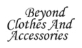 Beyond Clothes and Accessories Coupons