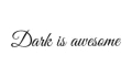 Dark is Awesome Coupons