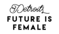 Detroit's Future Is Female Coupons