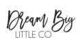 Dream Big Little Co. Coupons