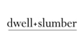 Dwell + Slumber Coupons