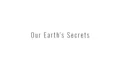 Our Earth's Secrets Coupons