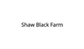 Shaw Black Farm Coupons