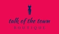 Talk of The Town Boutique Coupons