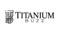 Titanium Buzz Coupons