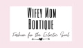 Wifey Mom Boutique Coupons